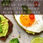 Week Three Break the Sugar Addiction Menu Plan 6
