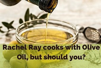 Rachel Ray cooks with EVOO, should you? 1
