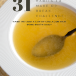 Habit #17 Add a cup of collagen rich bone broth daily 4