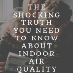 The shocking truth you need to know about indoor air quality 2