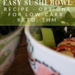 Sushi Bowls for the entire family with low carb option! 4