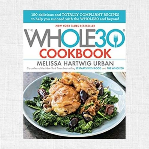 The Whole 30 Cookbook