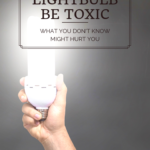Could your lightbulb be toxic? What you don't know might hurt you 2