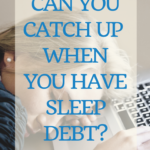 Can you "catch up" when you have sleep debt? 8