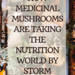 How Medicinal Mushrooms are taking the nutrition world by storm 7
