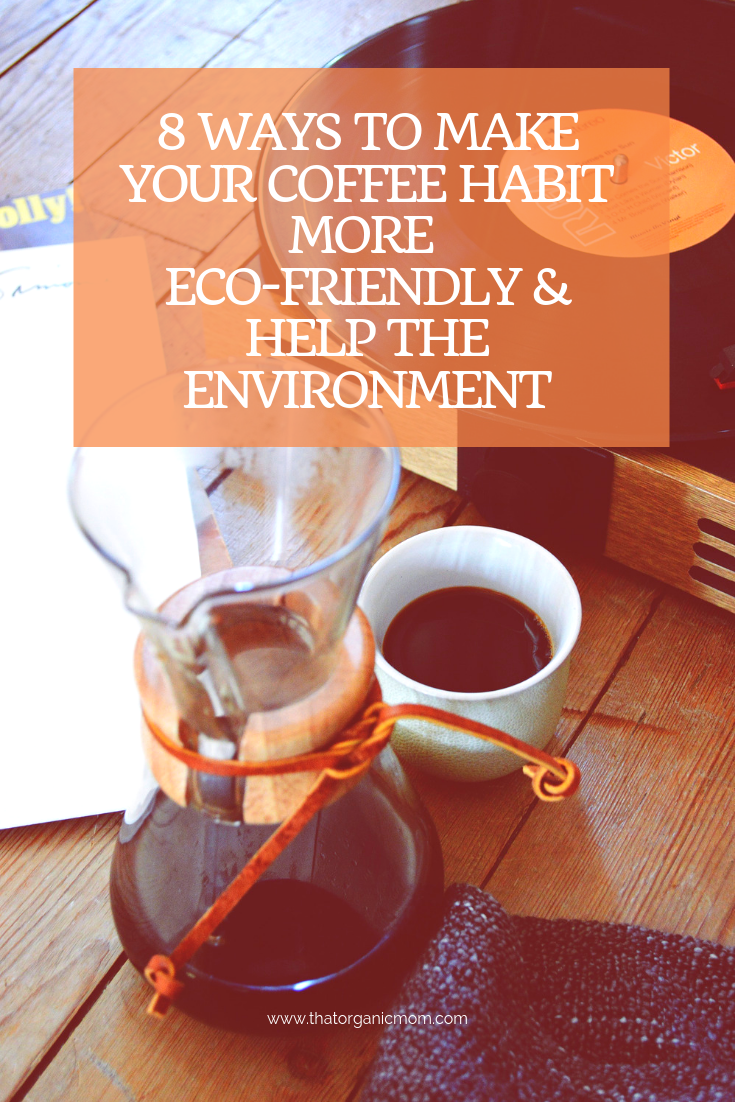 Eight Ways to Make Your Coffee Habit More Eco-Friendly and Help the Environment 1