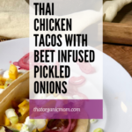 Thai Chicken Tacos with Beet Infused Pickled Onions 1