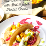 Thai Chicken Tacos with Beet Infused Pickled Onions 3