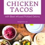 Thai Chicken Tacos with Beet Infused Pickled Onions 4