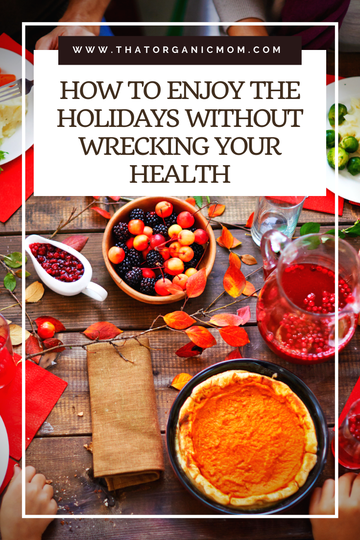 How to Enjoy the Holidays Without Wrecking Your Health 3