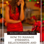 How to Manage Stressful Relationships and Survive the Holidays 1