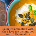 Calm Inflammation with the I love my Instant Pot Anti-Inflammatory Cookbook 2