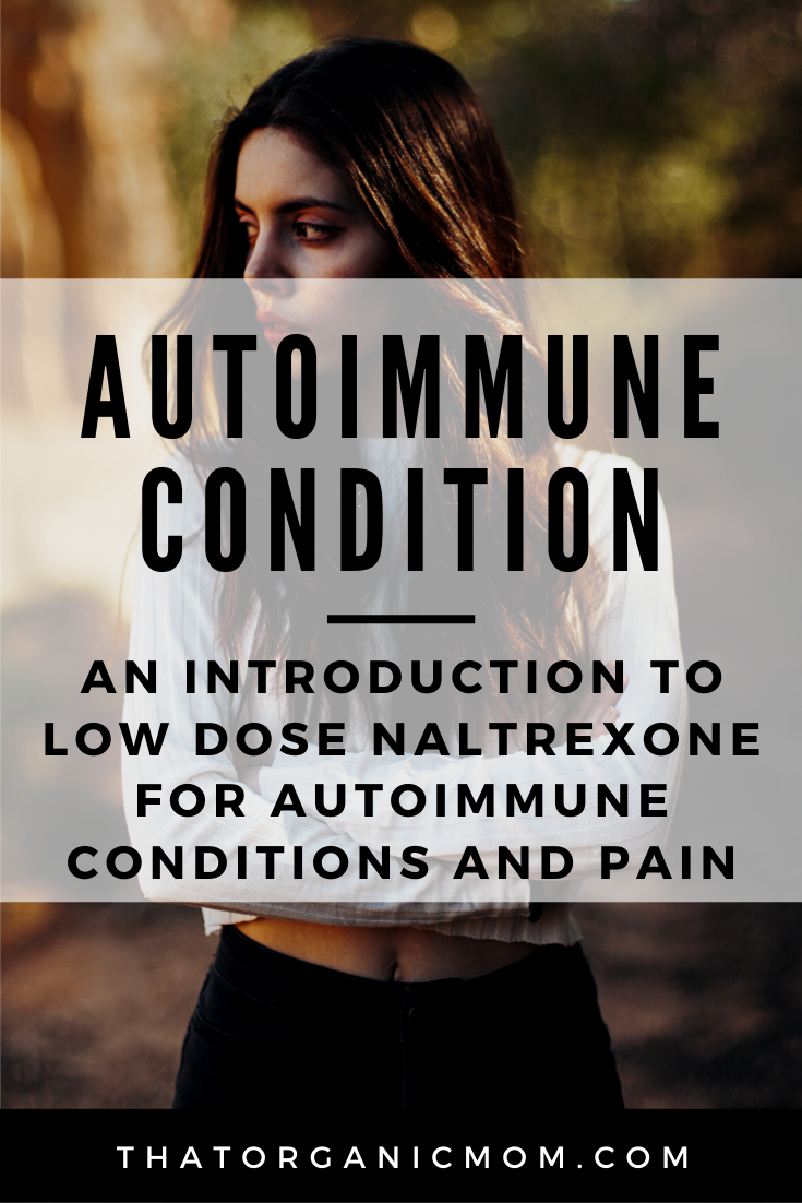 An Introduction to Low Dose Naltrexone for Autoimmune Conditions and Pain 1