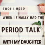 Number One Tool I Used to Have the Period Talk with My Daughter 6
