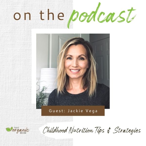 Childhood Nutrition Tips and Strategies with Jackie Vega