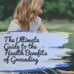 Ultimate Guide to the Health Benefits of Grounding 16
