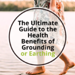 Ultimate Guide to the Health Benefits of Grounding 21