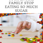 How to Help Your Kids Stop Eating So Much Sugar 9