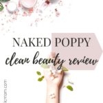 Naked Poppy Review for Clean Beauty - We're Obsessed! 4