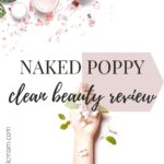 Naked Poppy Review for Clean Beauty - We're Obsessed! 4