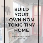How to Build Your Own Non-Toxic Tiny Home 4