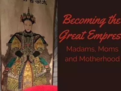 Becoming the Great Empress: Madams, Moms, Motherhood 1