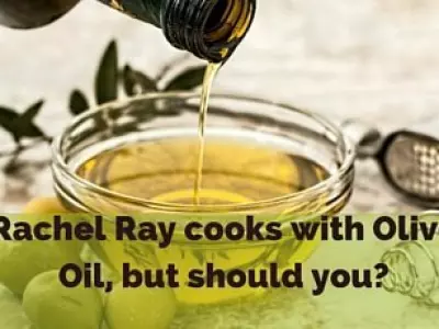 Rachel Ray cooks with EVOO, should you? 1