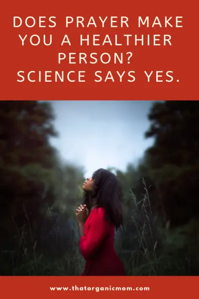 Does prayer make you a healthier person? Science says yes. 4